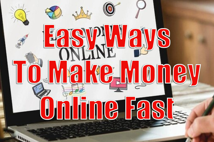 5 Easy Ways to Make Money Online Fast