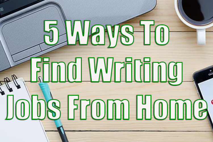 5 Ways to Find Writing Jobs from Home