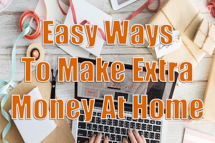 Easy Ways to Make Extra Money at Home