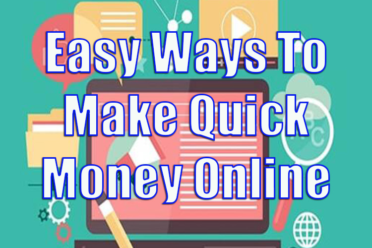 Easy Ways to Make Quick Money Online