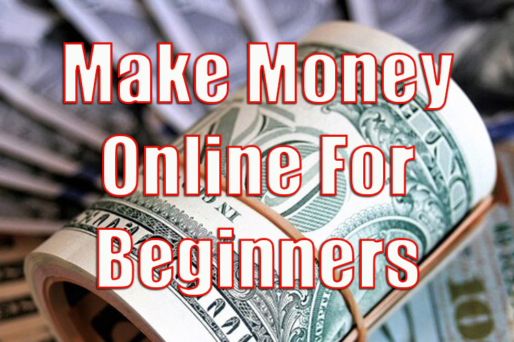 How to Make Money Online For Beginners