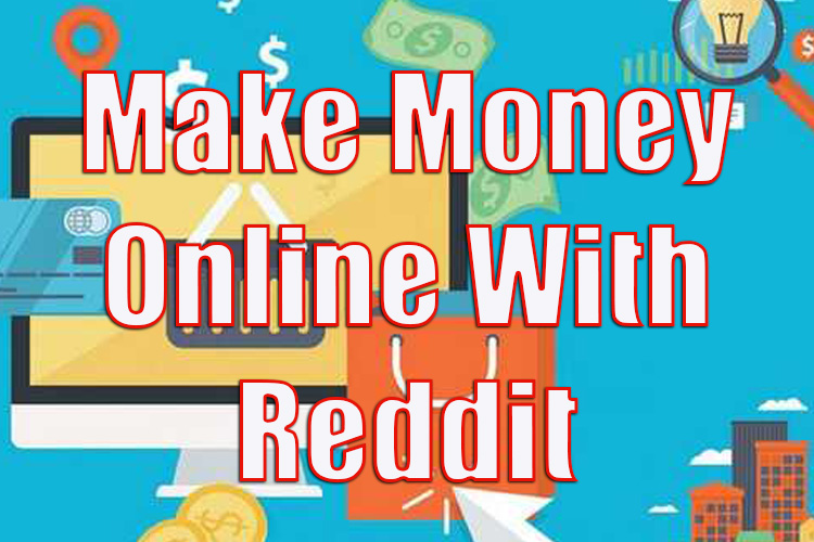 How to Make Money Online With Reddit