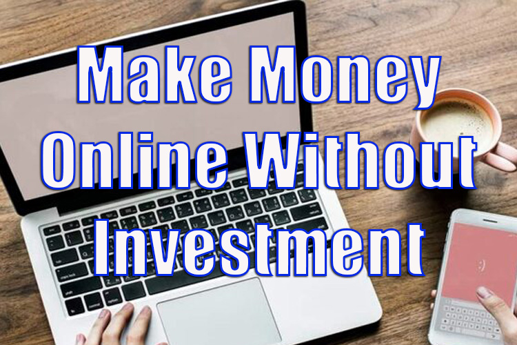 How to Make Money Online Without Investment