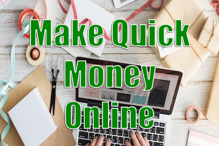 How to Make Quick Money Online