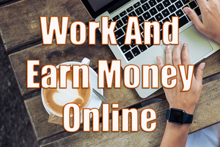 How to Work and Earn Money Online