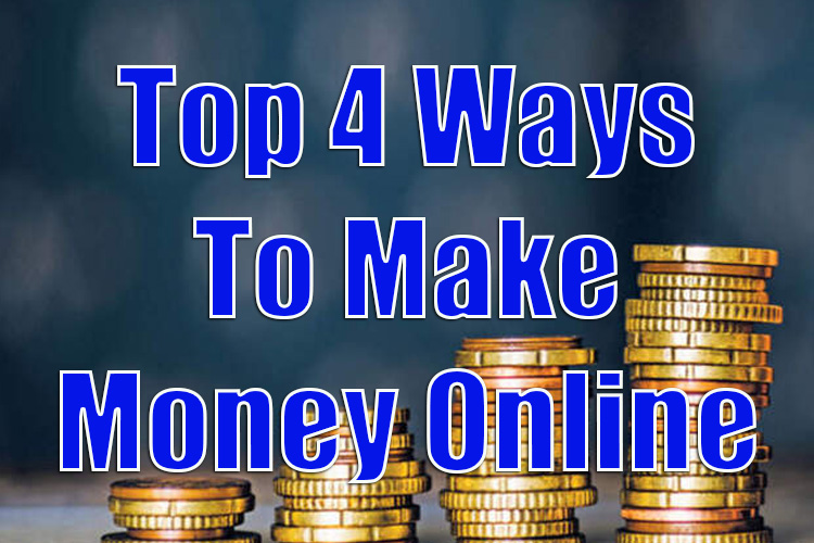 Top 4 Ways to Make Money Online