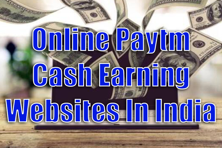 Top 5 Online Paytm Cash Earning Websites in India