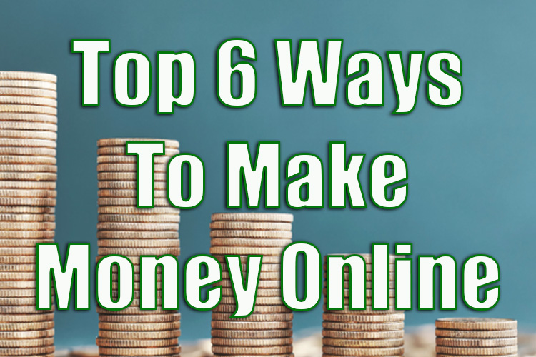 Top 6 Ways to Make Money Online