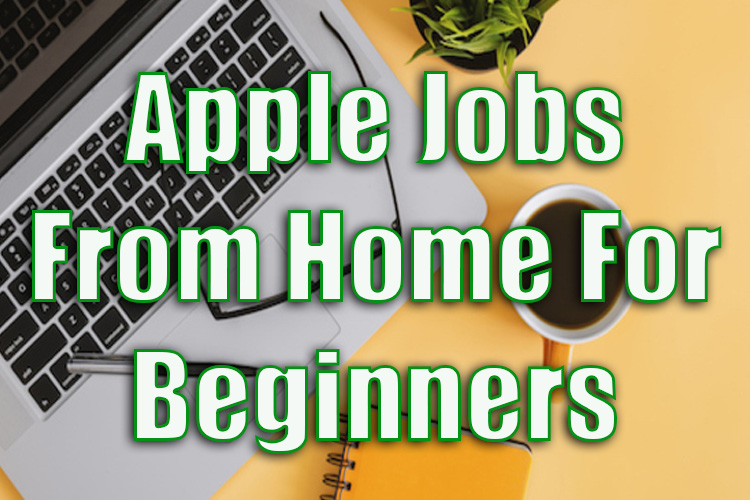 Top Apple Jobs from Home for Beginners