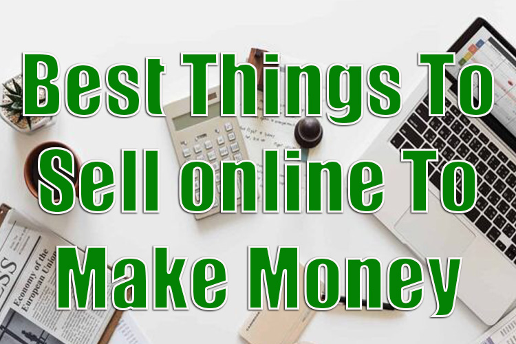 Best things to sell online to make money