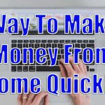 The Easiest Way to Make Money from Home Quickly