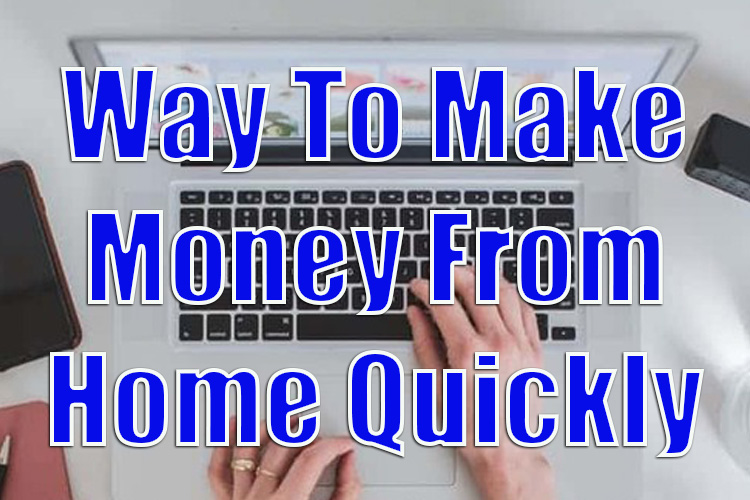 The Easiest Way to Make Money from Home Quickly