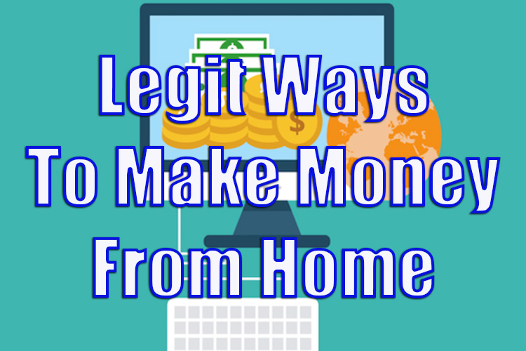 The Ultimate Guide to Legit Ways to Make Money from Home