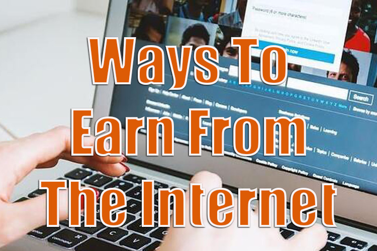 Top 4 Ways to Earn From the Internet