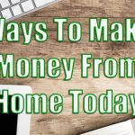 Top 7 Ways to Make Money From Home Today