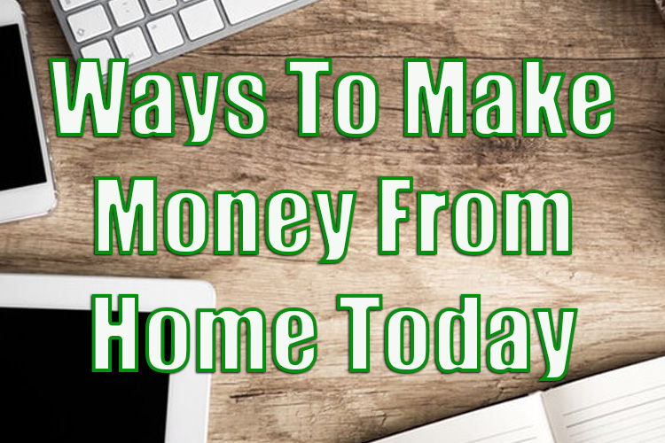 Top 7 Ways to Make Money From Home Today